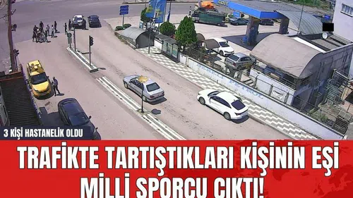 Trafikte Tartıştıkları Kişinin Eşi Milli Sporcu Çıktı! 3 Kişi Hastanelik Oldu