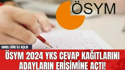 ÖSYM 2024 YKS Cevap Kağıtlarını Adayların Erişimine Açtı! Sınırlı Süre İle Açıldı