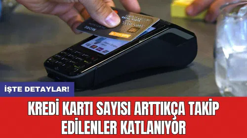 Kredi kartı sayısı arttıkça takip edilenler katlanıyor