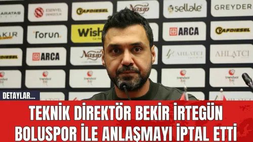 Teknik Direktör Bekir İrtegün Boluspor İle Anlaşmayı İptal Etti