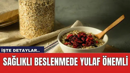 Sağlıklı beslenmede yulaf önemli
