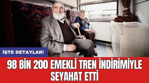 98 bin 200 emekli tren indirimiyle seyahat etti