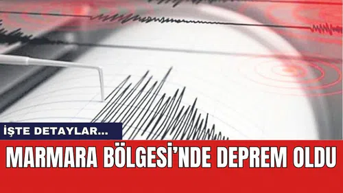 Son dakika! Marmara Bölgesi'nde deprem oldu