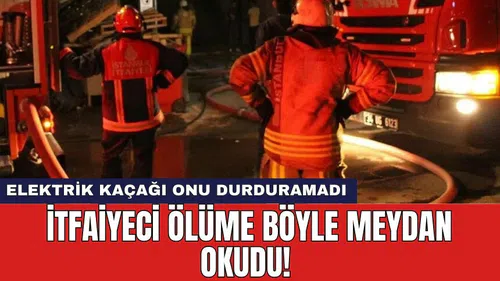 İtfaiyeci öl*me böyle meydan okudu! Elektrik kaçağı onu durduramadı