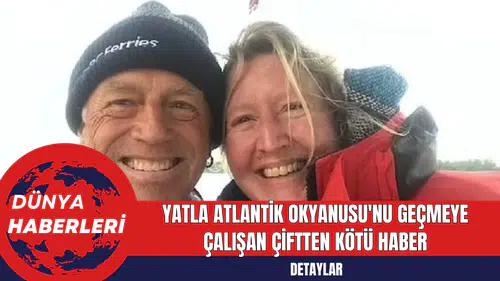 Yatla Atlantik Okyanusu'nu Geçmeye Çalışan Çiftten Kötü Haber
