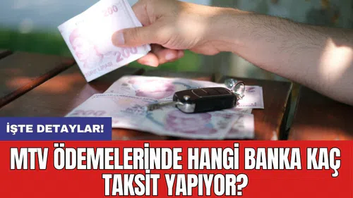 MTV ödemelerinde hangi banka kaç taksit yapıyor?
