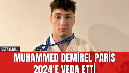 Muhammed Demirel Paris 2024'e Veda Etti