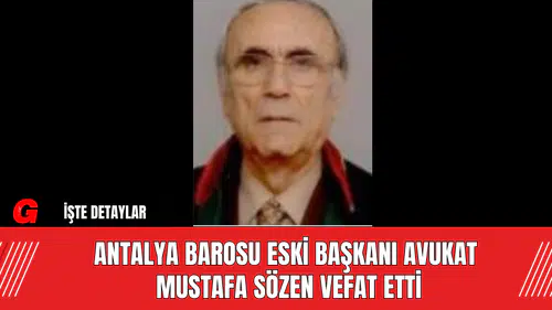 Antalya Barosu Eski Başkanı Avukat Mustafa Sözen Vefat Etti