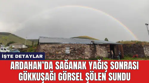 Ardahan’da sağanak yağış sonrası gökkuşağı görsel şölen sundu