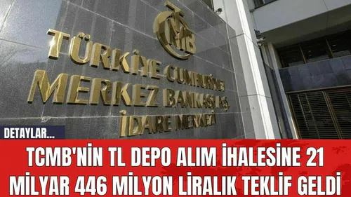 TCMB'nin TL Depo Alım İhalesine 21 Milyar 446 Milyon Liralık Teklif Geldi