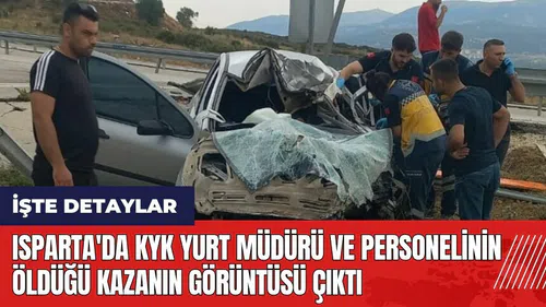 Isparta'da KYK Yurt Müdürü ve personelinin öld*ğü kazanın görüntüsü çıktı