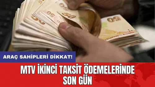 Araç sahipleri dikkat: MTV ikinci taksit ödemelerinde son gün