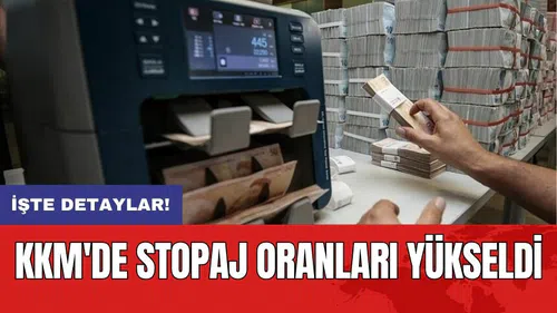 KKM'de stopaj oranları yükseldi
