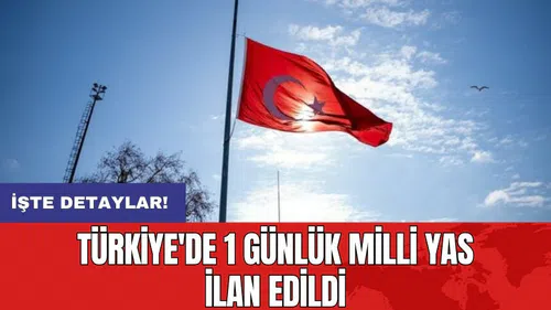 Türkiye'de 1 günlük milli yas ilan edildi