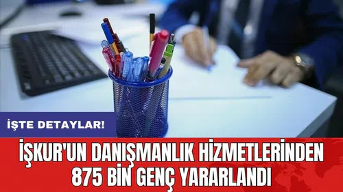 İŞKUR'un danışmanlık hizmetlerinden 875 bin genç yararlandı
