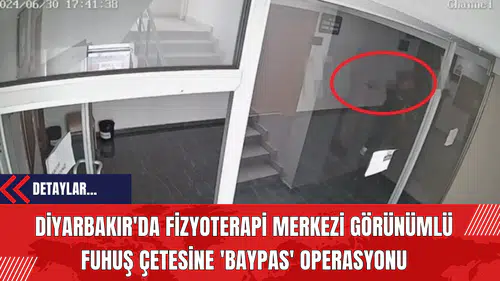 Diyarbakır'da Fizyoterapi Merkezi Görünümlü F*huş Çetesine 'Baypas' Operasyonu