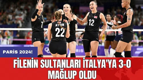 Paris 2024: Filenin Sultanları İtalya'ya 3-0 mağlup oldu
