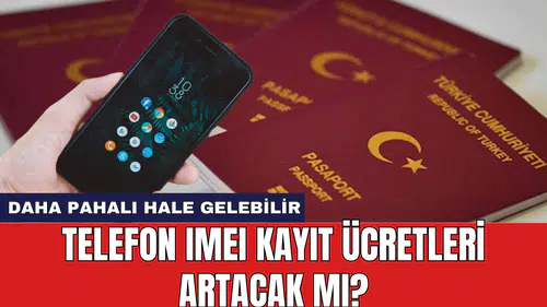 Telefon IMEI kayıt ücretleri artacak mı?