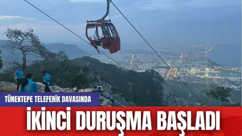 Tünektepe Teleferik Kazası’nda İkinci Duruşma