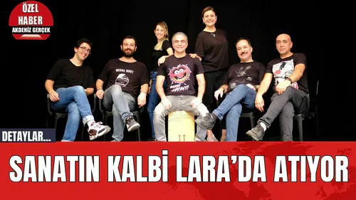 Sanatın Kalbi Lara’da Atıyor