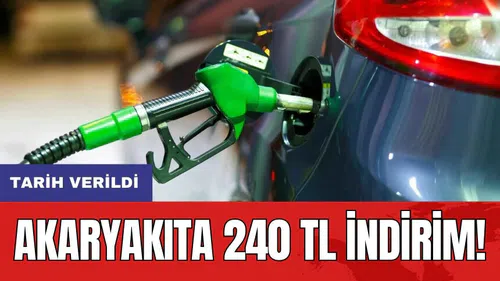 Akaryakıta 240 TL indirim! Tarih verildi