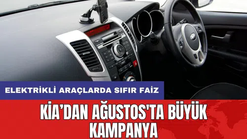 Kia’dan Ağustos'ta büyük kampanya: Elektrikli araçlarda sıfır faiz