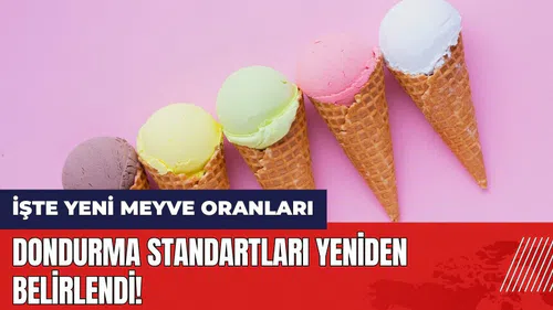 Dondurma standartları yeniden belirlendi! İşte yeni meyve oranları