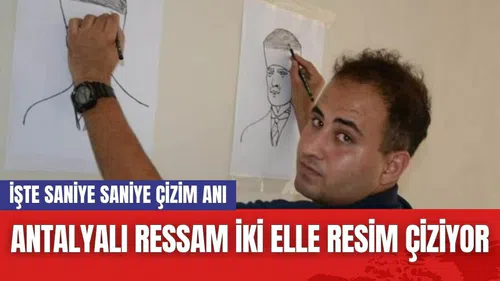 Antalyalı ressam iki elle resim çiziyor