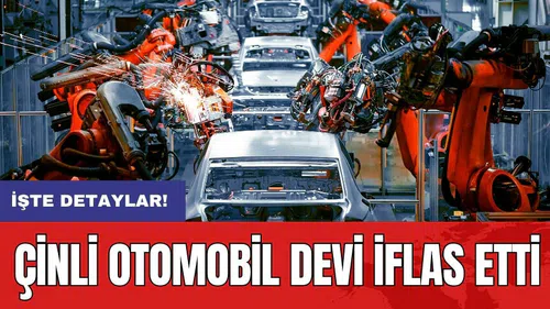 Çinli otomobil devi iflas etti