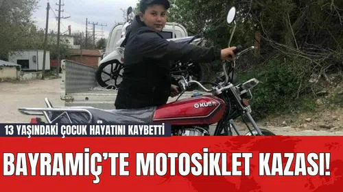 Bayramiç’te motosiklet kazası! 13 yaşındaki çocuk hayatını kaybetti