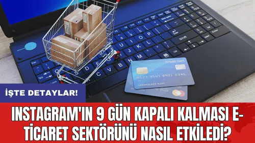 Instagram'ın 9 gün kapalı kalması e-ticaret sektörünü nasıl etkiledi?