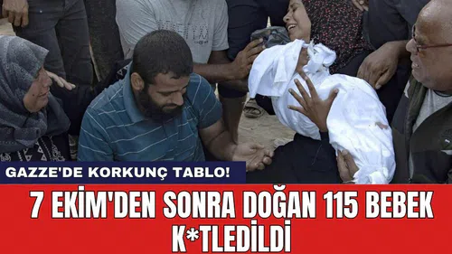 Gazze'de korkunç tablo! 7 Ekim'den sonra doğan 115 bebek k*tledildi