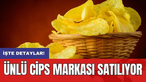 Ünlü cips markası satılıyor