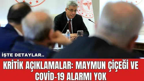 Kritik Açıklamalar: Maymun Çiçeği Ve Covid-19 Alarmı Yok