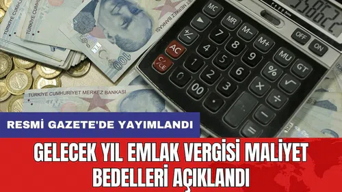 Gelecek yıl emlak vergisi maliyet bedelleri açıklandı