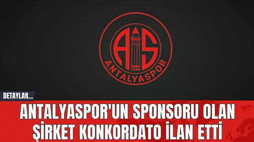 Antalyaspor'un Sponsoru Olan Şirket Konkordato İlan Etti