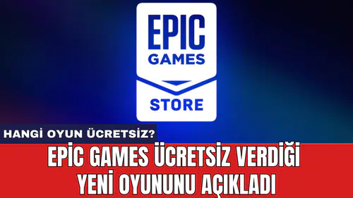 Epic Games ücretsiz verdiği yeni oyununu açıkladı