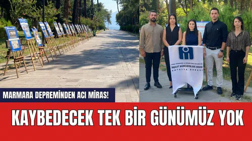 Marmara Depreminden acı miras! Kaybedecek tek bir günümüz yok