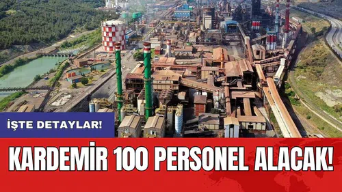 KARDEMİR 100 personel alacak!