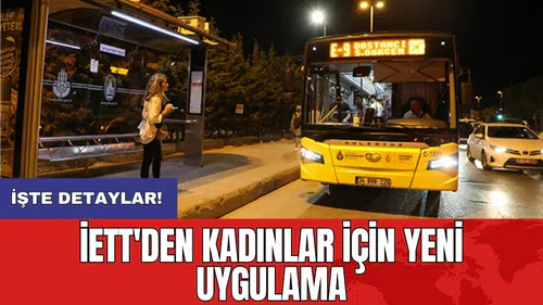 İETT'den kadınlar için yeni uygulama