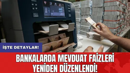 Bankalarda mevduat faizleri yeniden düzenlendi!