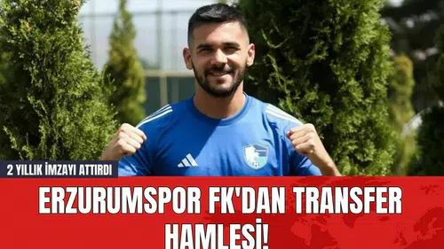 Erzurumspor FK'dan Transfer Hamlesi! 2 Yıllık İmzayı Attırdı