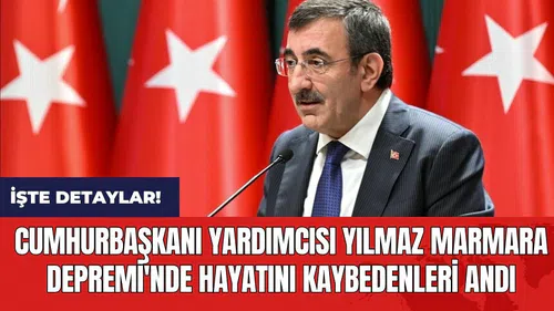 Cumhurbaşkanı Yardımcısı Yılmaz Marmara Depremi'nde hayatını kaybedenleri andı