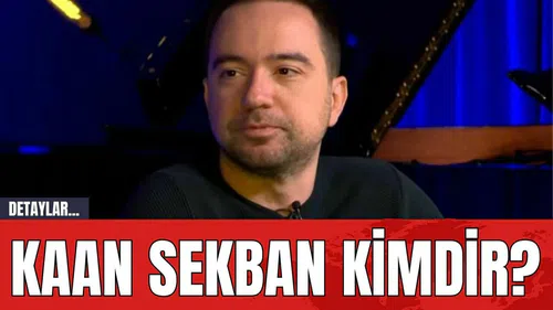 Kaan Sekban Kimdir?