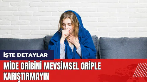 Mide gribini mevsimsel griple karıştırmayın