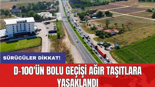 Sürücüler dikkat! D-100'ün Bolu geçişi ağır taşıtlara yasaklandı