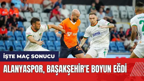 Corendon Alanyaspor RAMS Başakşehir'e boyun eğdi