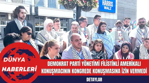 Demokrat Parti yönetimi Filistinli Amerikalı Konuşmacının Kongrede Konuşmasına İzin Vermedi