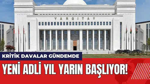 Yeni adli yıl yarın başlıyor! Kritik davalar gündemde