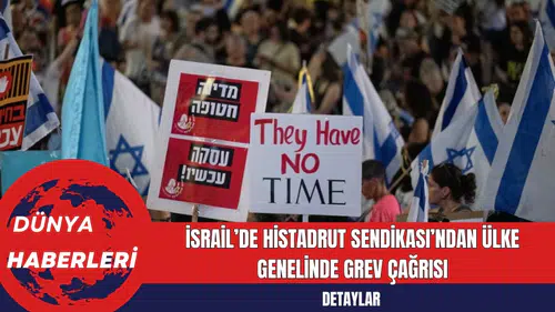 İsrail’de Histadrut Sendikası’ndan Ülke Genelinde Grev Çağrısı